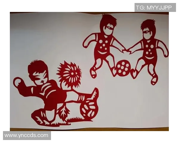 剪纸艺术与足球明星的完美结合技巧分享与创作步骤解析 剪纸艺术与足球明星的完美结合技巧分享与创作步骤解析